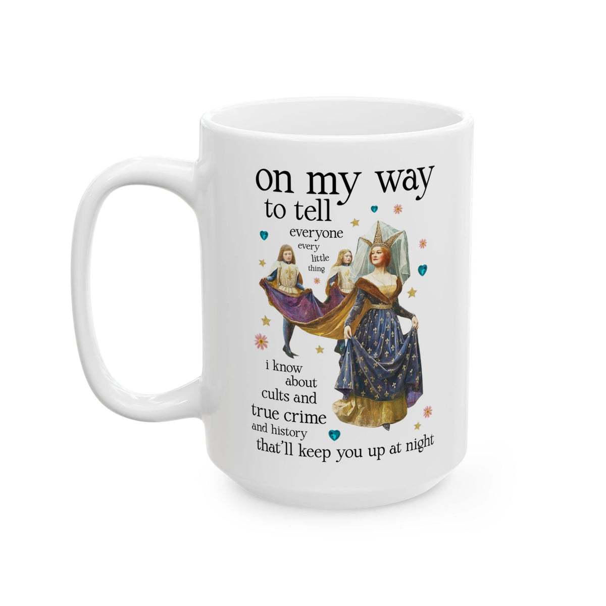 On My Way To Tell Everyone Every Little Thing About Cults and True Crime and History: Funny Spooky Historical Disasters History Buff Coffee Mug - Opal and June
