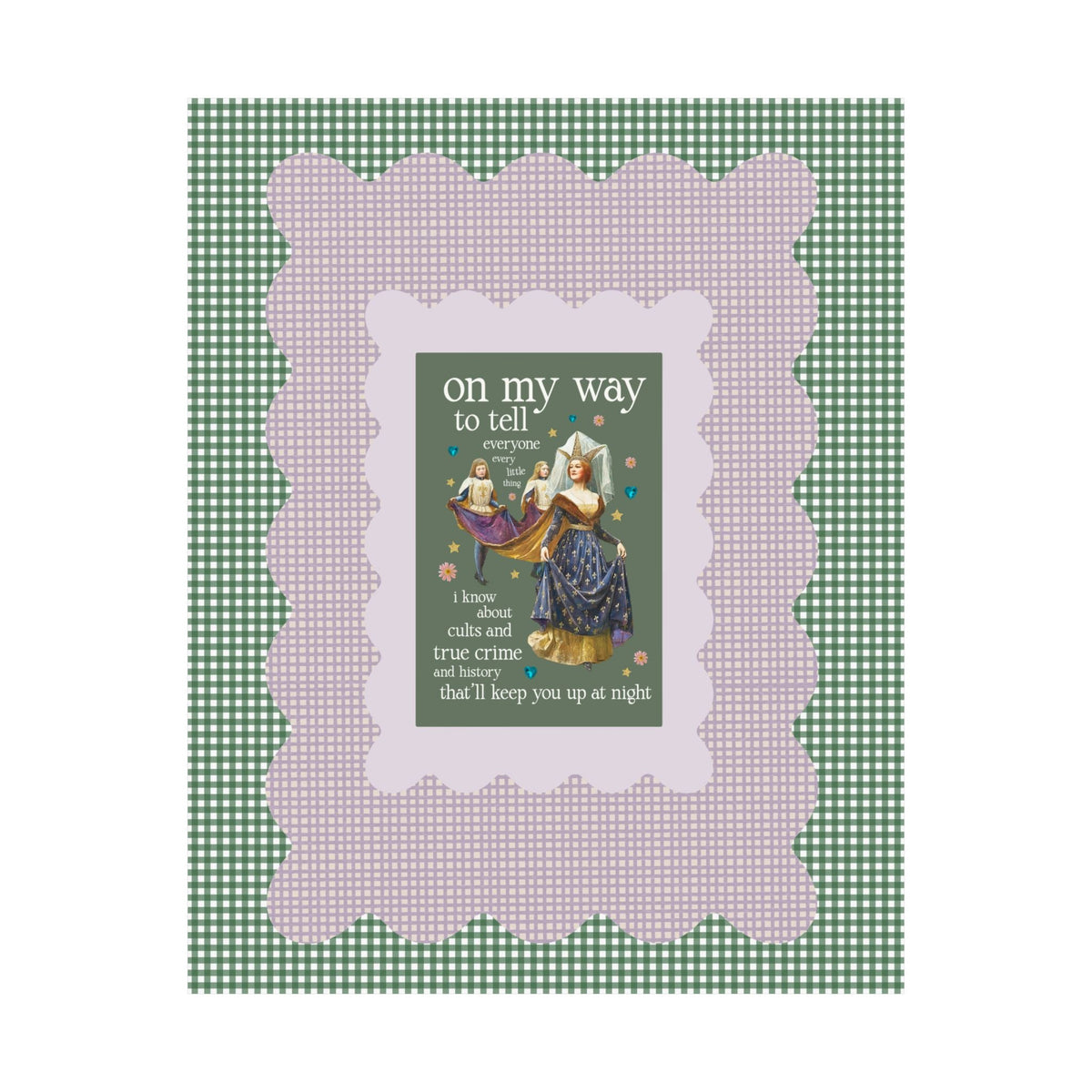 On My Way To Tell Everyone Every Little Thing About Cults and True Crime and History: Funny Spooky Historical Disasters History Buff Poster Print - Opal and June