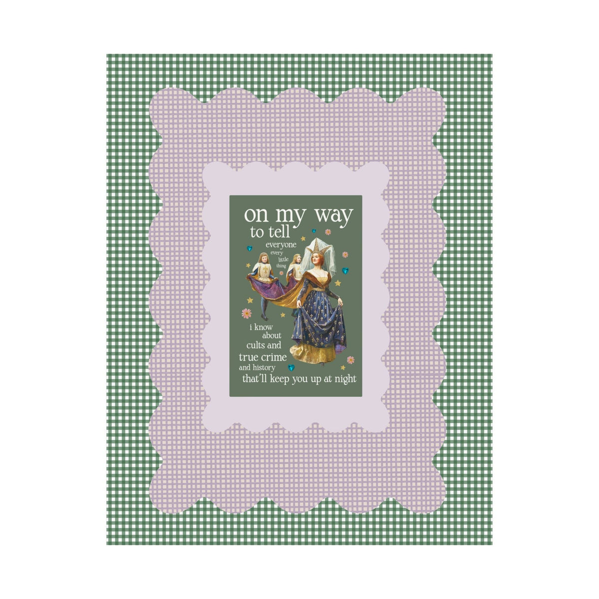 On My Way To Tell Everyone Every Little Thing About Cults and True Crime and History: Funny Spooky Historical Disasters History Buff Poster Print - Opal and June