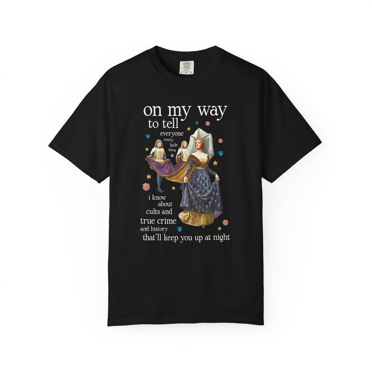 On My Way To Tell Everyone Every Little Thing About Cults and True Crime and History: Funny Spooky Historical Disasters History Buff Tee - Opal and June