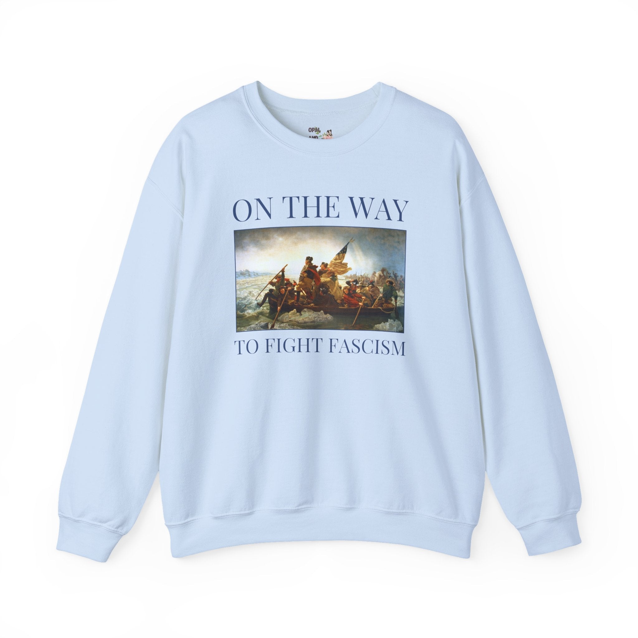 On the Way to Fight Fascism American History Sweatshirt: George Washington Crosses the Delaware by Emanuel Leutze, Art History 4th of July Crewneck - Opal and June