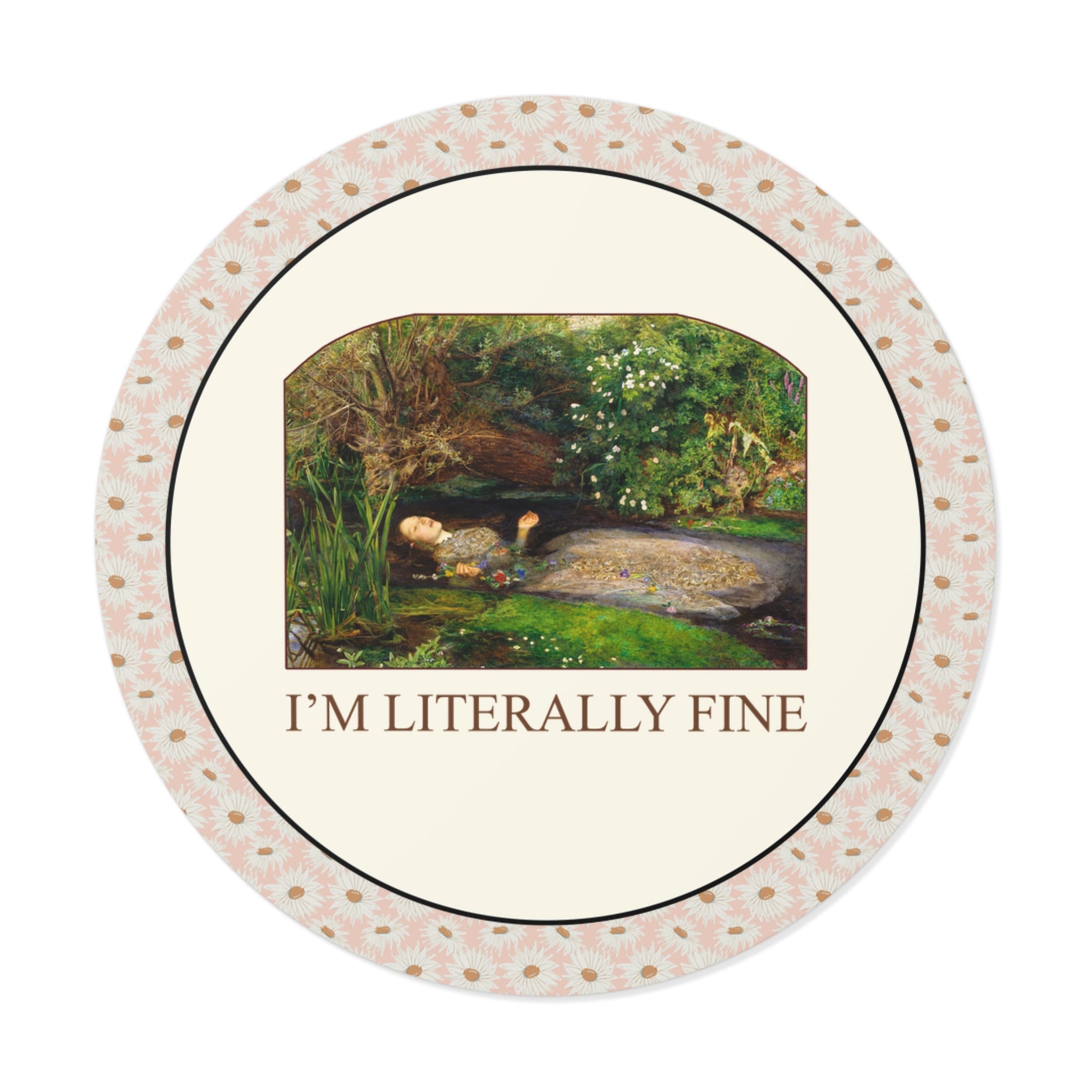 Ophelia by John Everett Millais Sticker: I'm Literally Fine, Silly Goblincore Journal, Lined Pages, Colorful Maximalist Funny Saying Gift - Opal and June