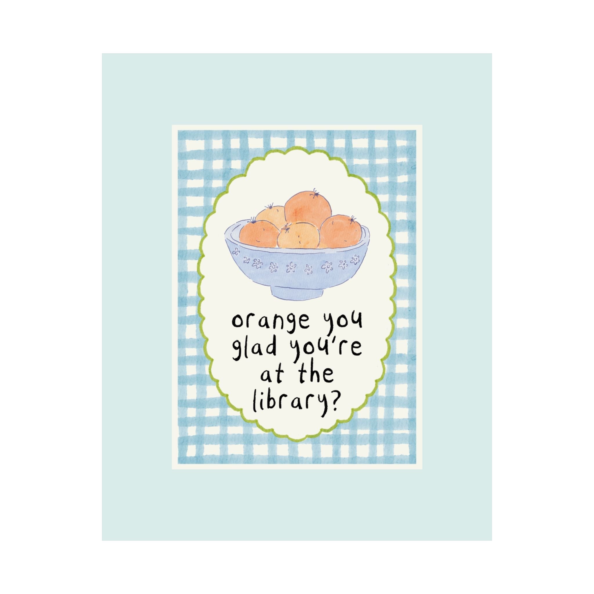 Orange You Glad You're at the Library Poser Print: Funny and Cute Library Decor for Bedroom, Cute School Librarian Teacher Appreciation Gift - Opal and June