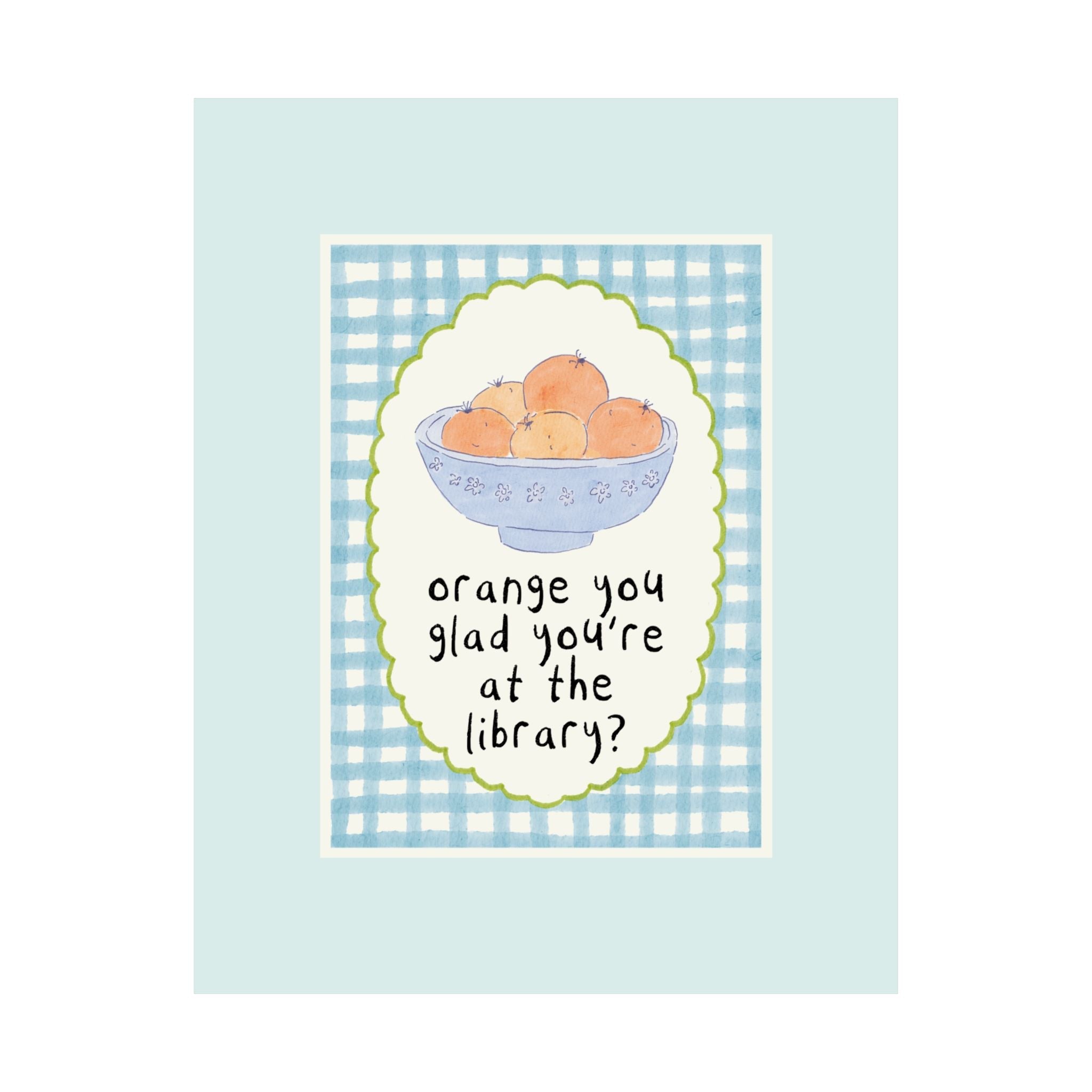 Orange You Glad You're at the Library Poser Print: Funny and Cute Library Decor for Bedroom, Cute School Librarian Teacher Appreciation Gift - Opal and June