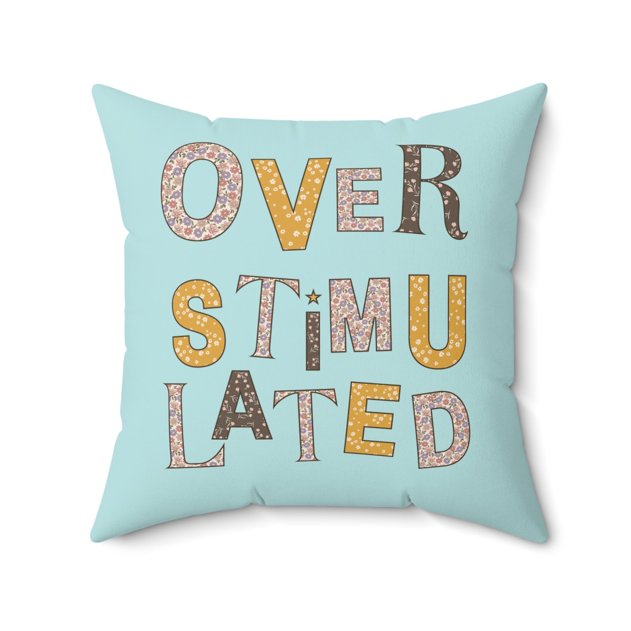 Overstimulated Floral Pillow, Funny Sarcastic Colorful Maximalist Decor for Sister, Cute Mental Health Gift, Cozy ADHD Wildflower Gift - Opal and June