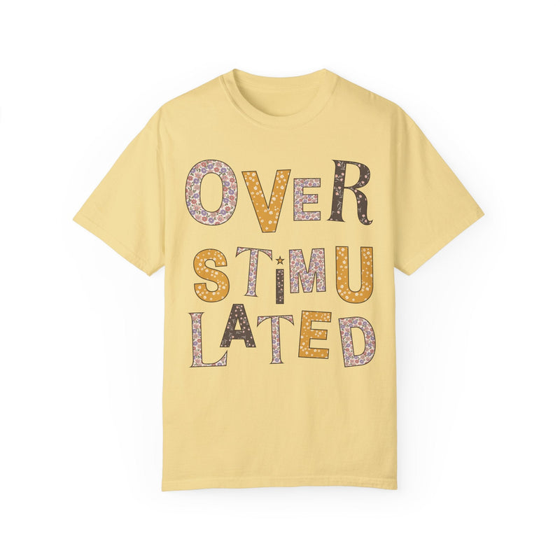 Overstimulated Floral Tee Shirt, Funny Sarcastic Colorful Maximalist T-Shirt for Sister, Cute Mental Health Gift, Cozy ADHD Wildflower Tee - Opal and June