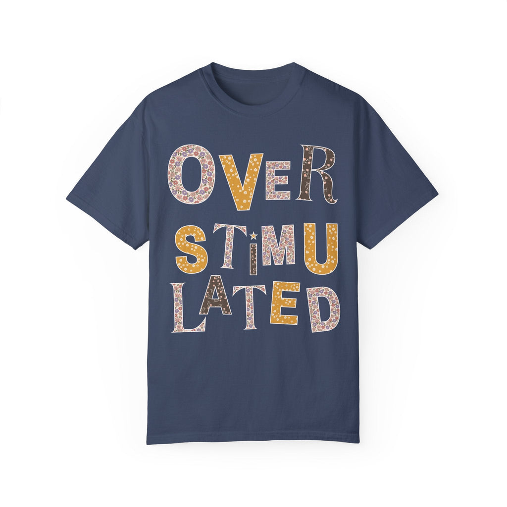 Overstimulated Floral Tee Shirt, Funny Sarcastic Colorful Maximalist T-Shirt for Sister, Cute Mental Health Gift, Cozy ADHD Wildflower Tee - Opal and June