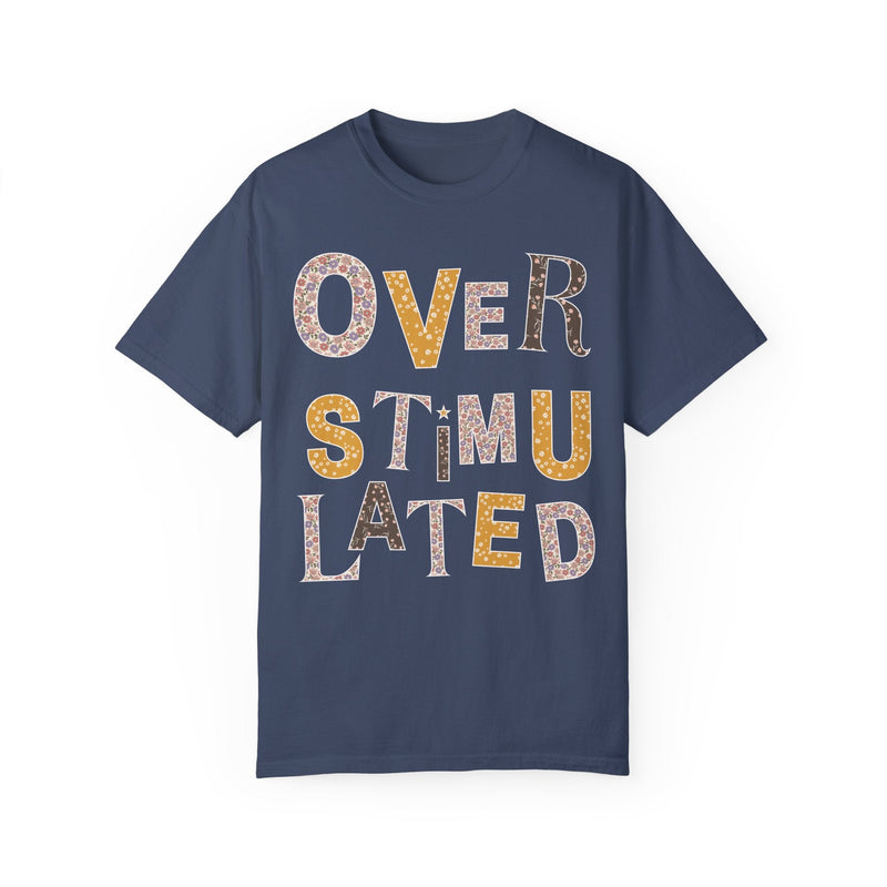 Overstimulated Floral Tee Shirt, Funny Sarcastic Colorful Maximalist T-Shirt for Sister, Cute Mental Health Gift, Cozy ADHD Wildflower Tee - Opal and June