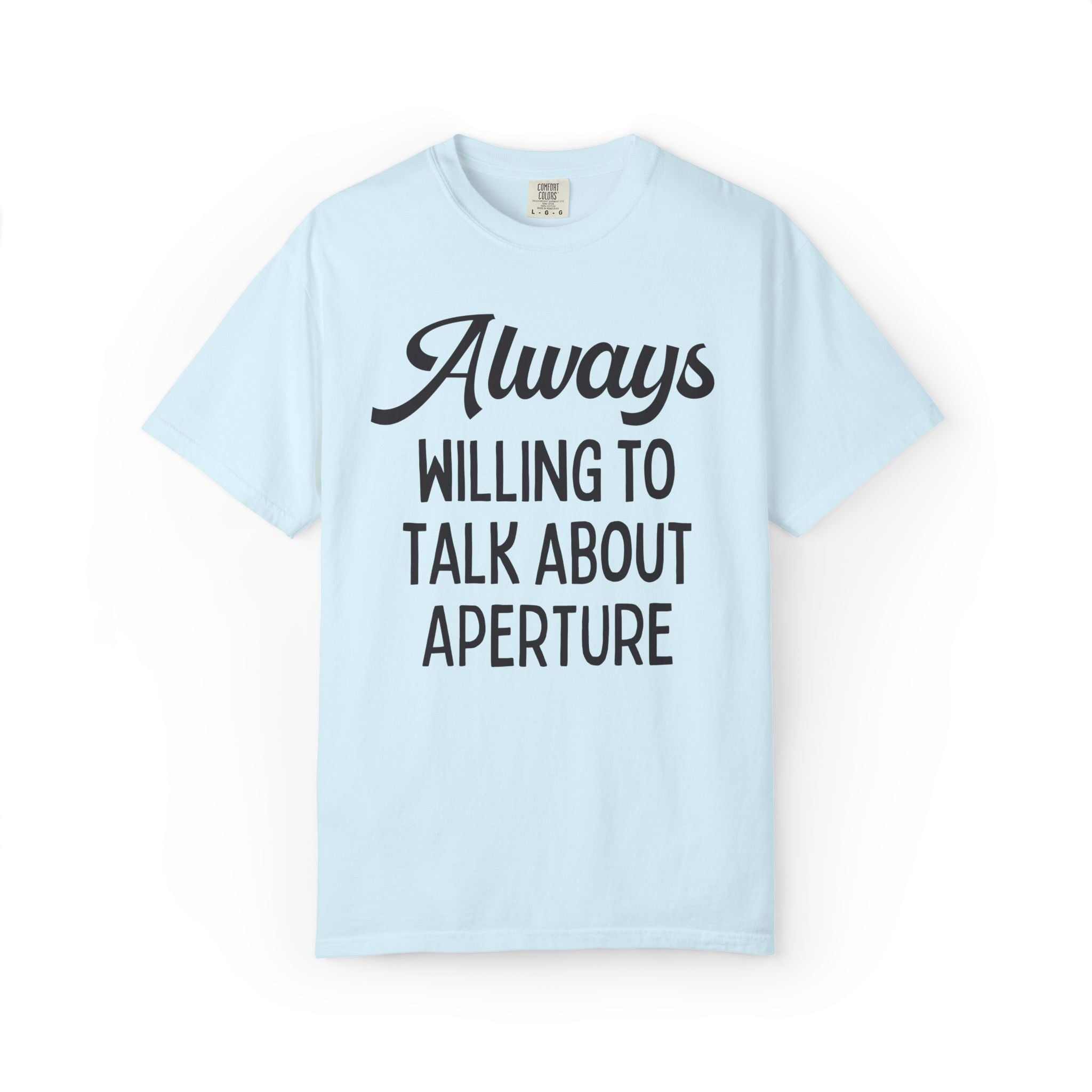 Photographer Tee Shirt for Photography Major or Wedding Photographer: Always Willing to Talk About Aperture, Funny Photographer T-Shirt - Opal and June