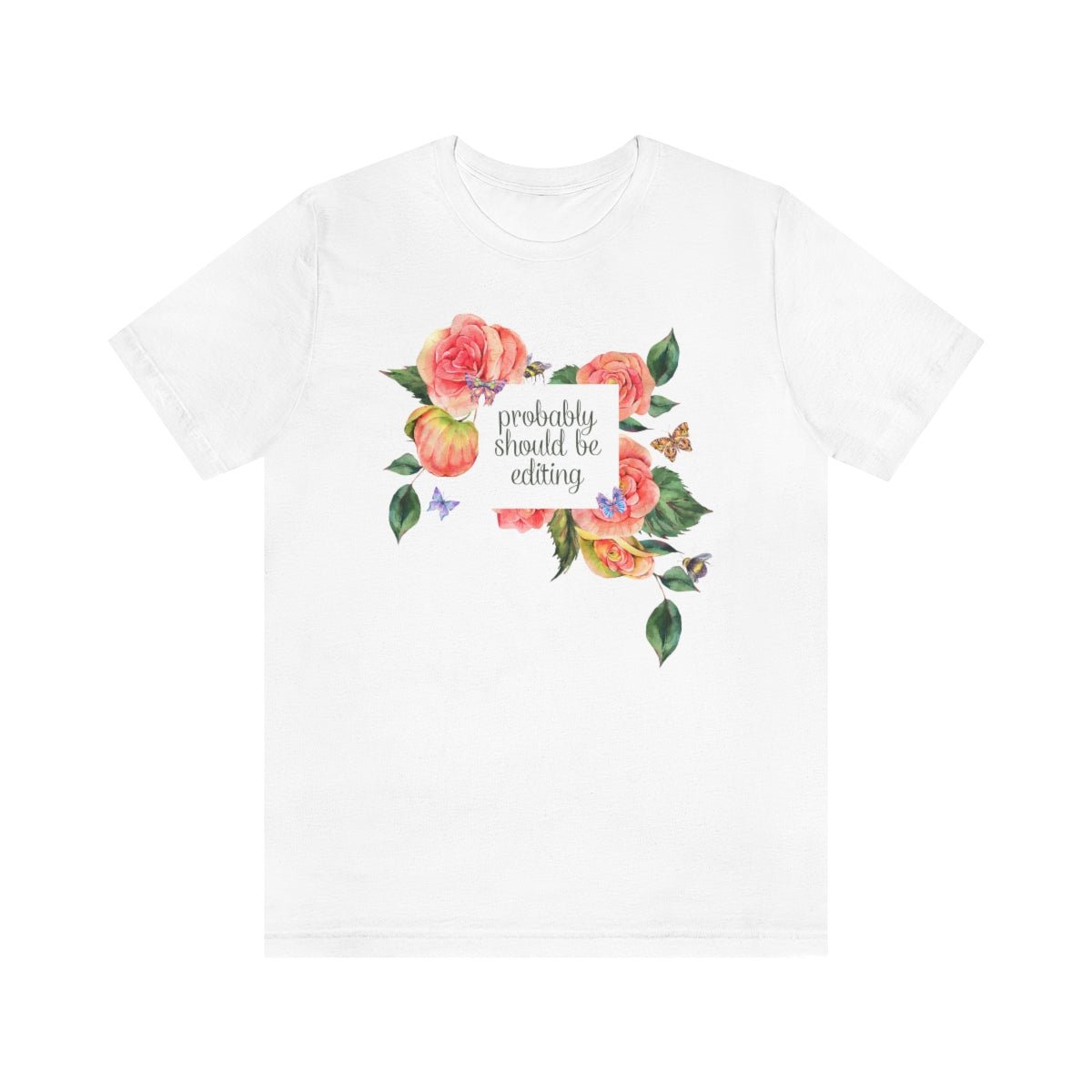 Photographer Tee with Flowers: Probably Should Be Editing - Opal and June