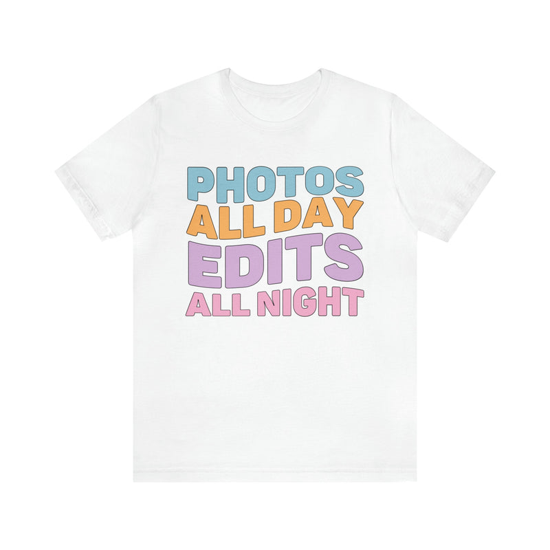 Photos All Day, Edits All Night: Cute Photographer Shirt - Opal and June