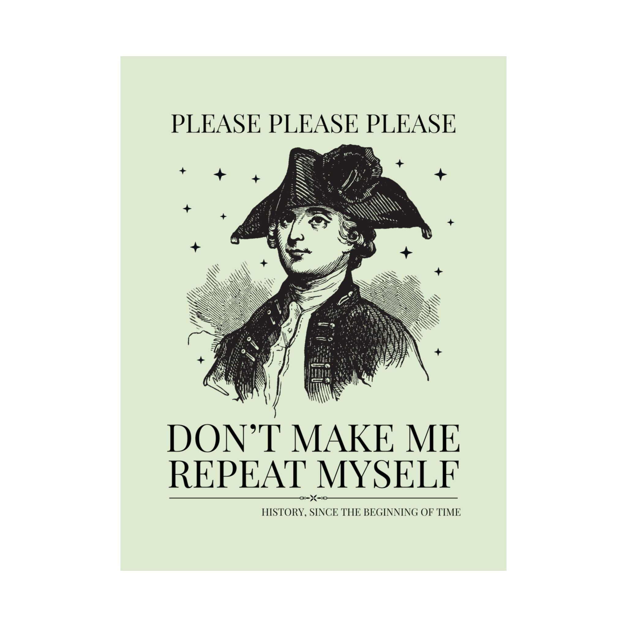 Please Don't Make Me Repeat Myself History Print - Opal and June