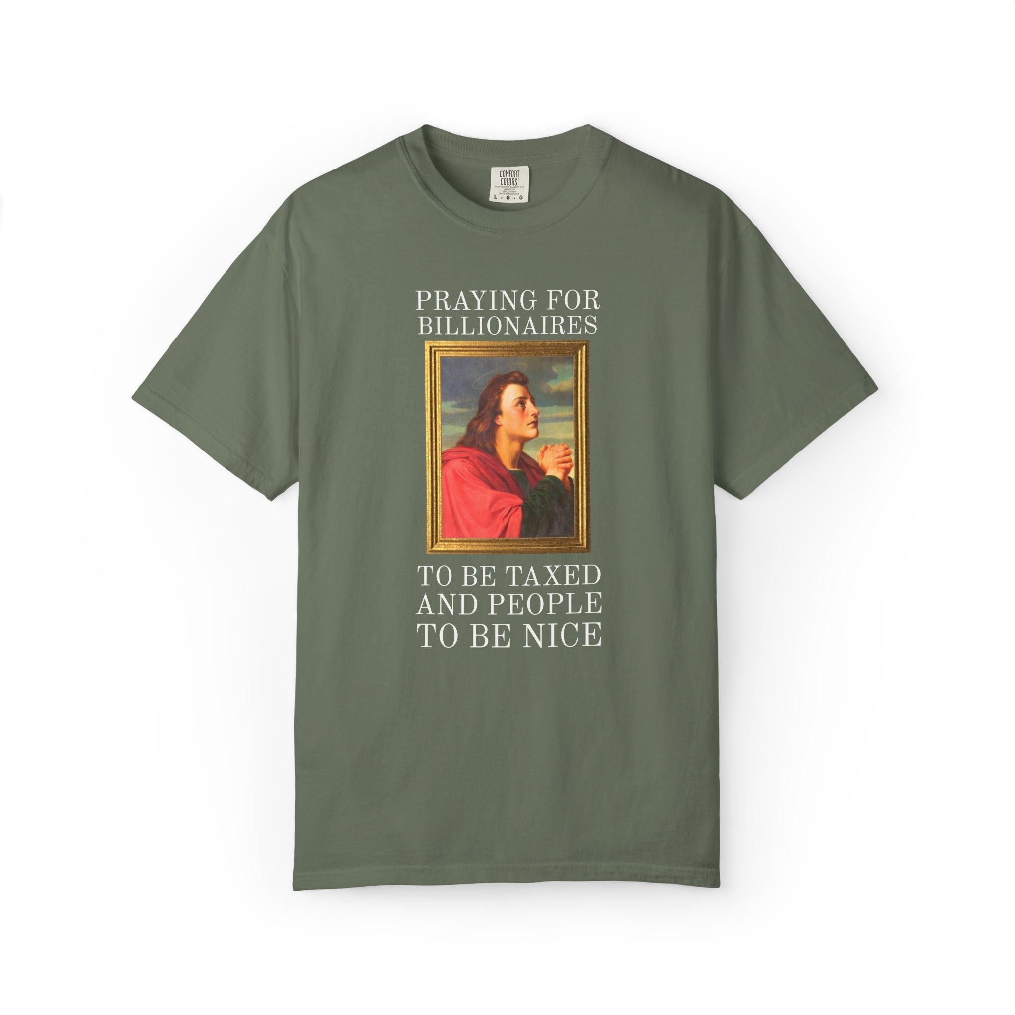 Political Left Sarcastic Christian Art History Tee Shirt: Praying for Billionaires to Be Taxed and People To Be Nice, Funny Equal Rights Tee - Opal and June