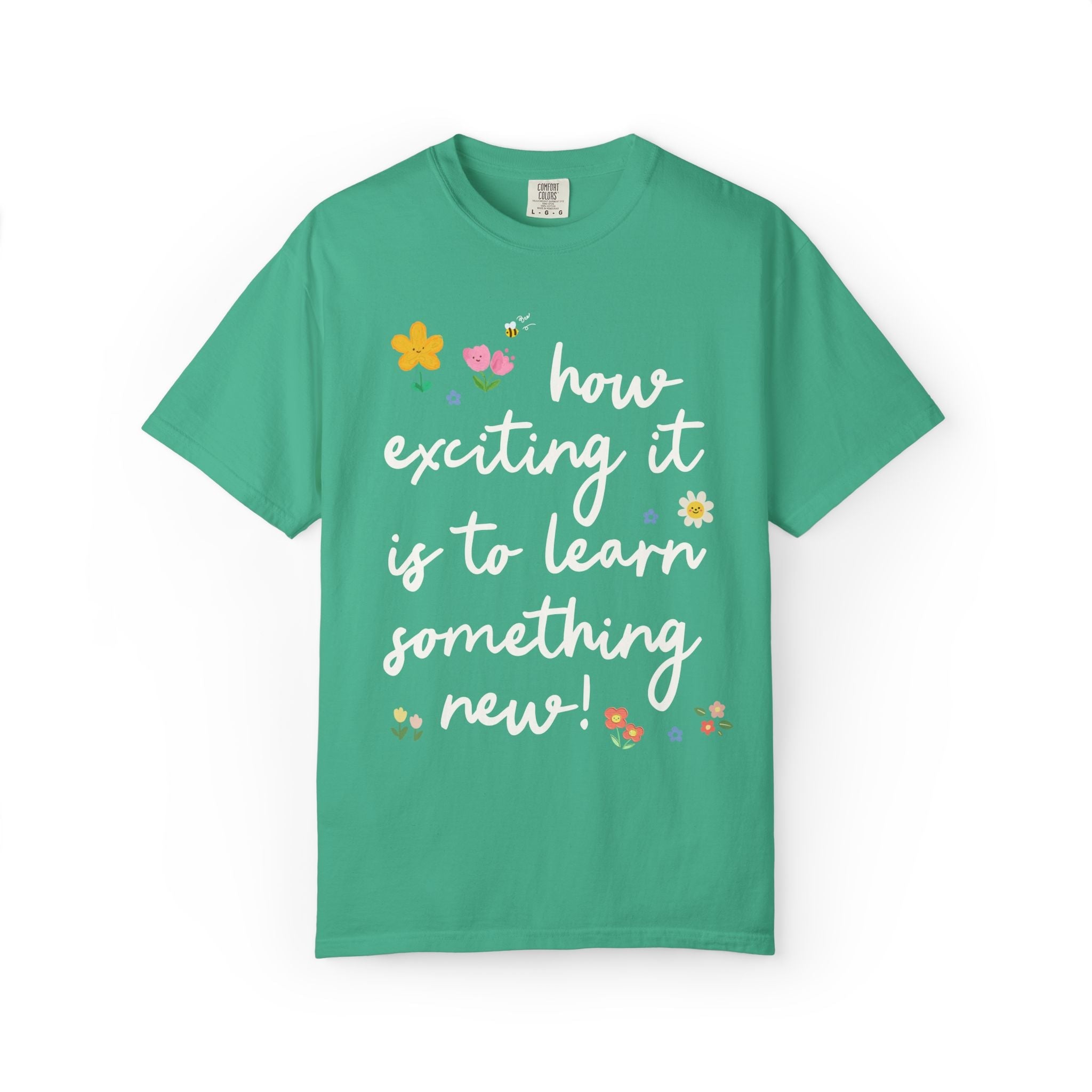 Positive Affirmation Teacher Tee: How Exciting it is to Learn Something New! | Sweet and Encouraging Elementary School Teacher or Staff Tee - Opal and June