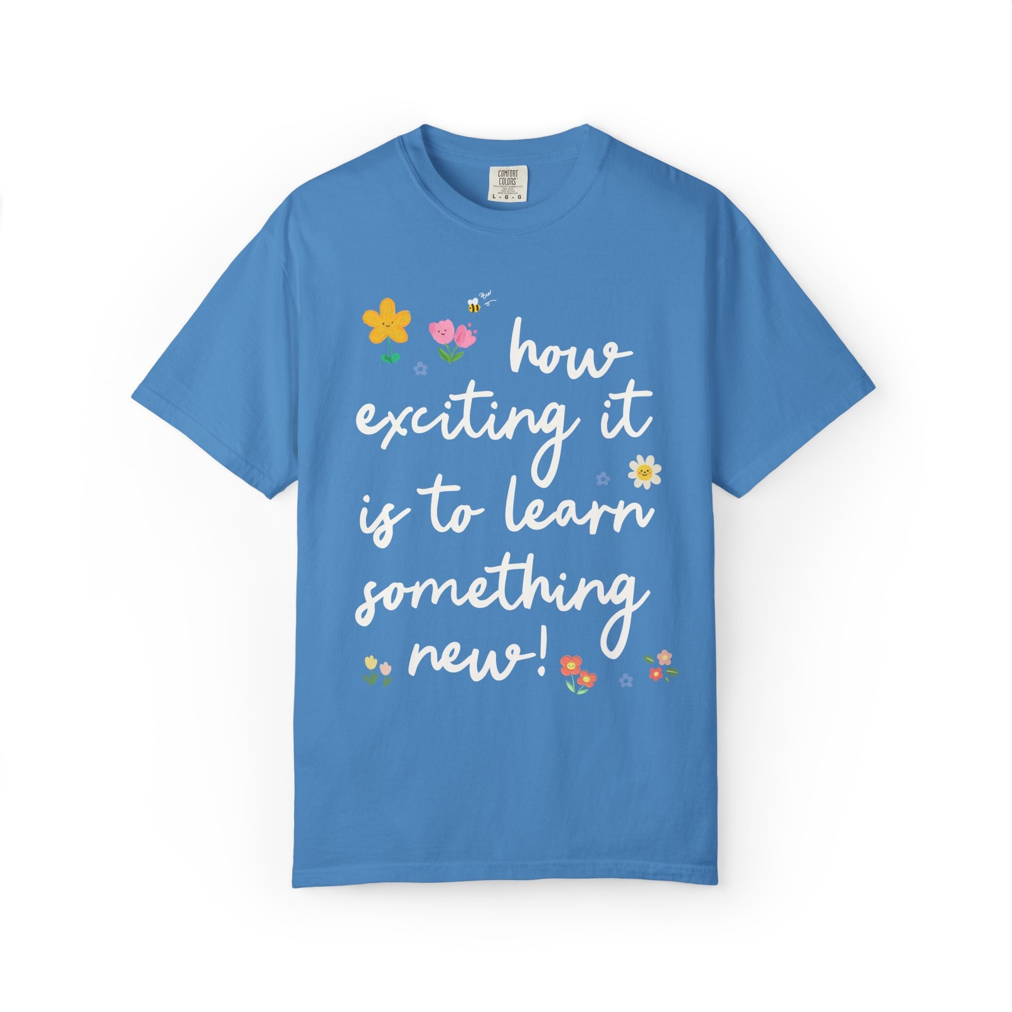 Positive Affirmation Teacher Tee: How Exciting it is to Learn Something New! | Sweet and Encouraging Elementary School Teacher or Staff Tee - Opal and June