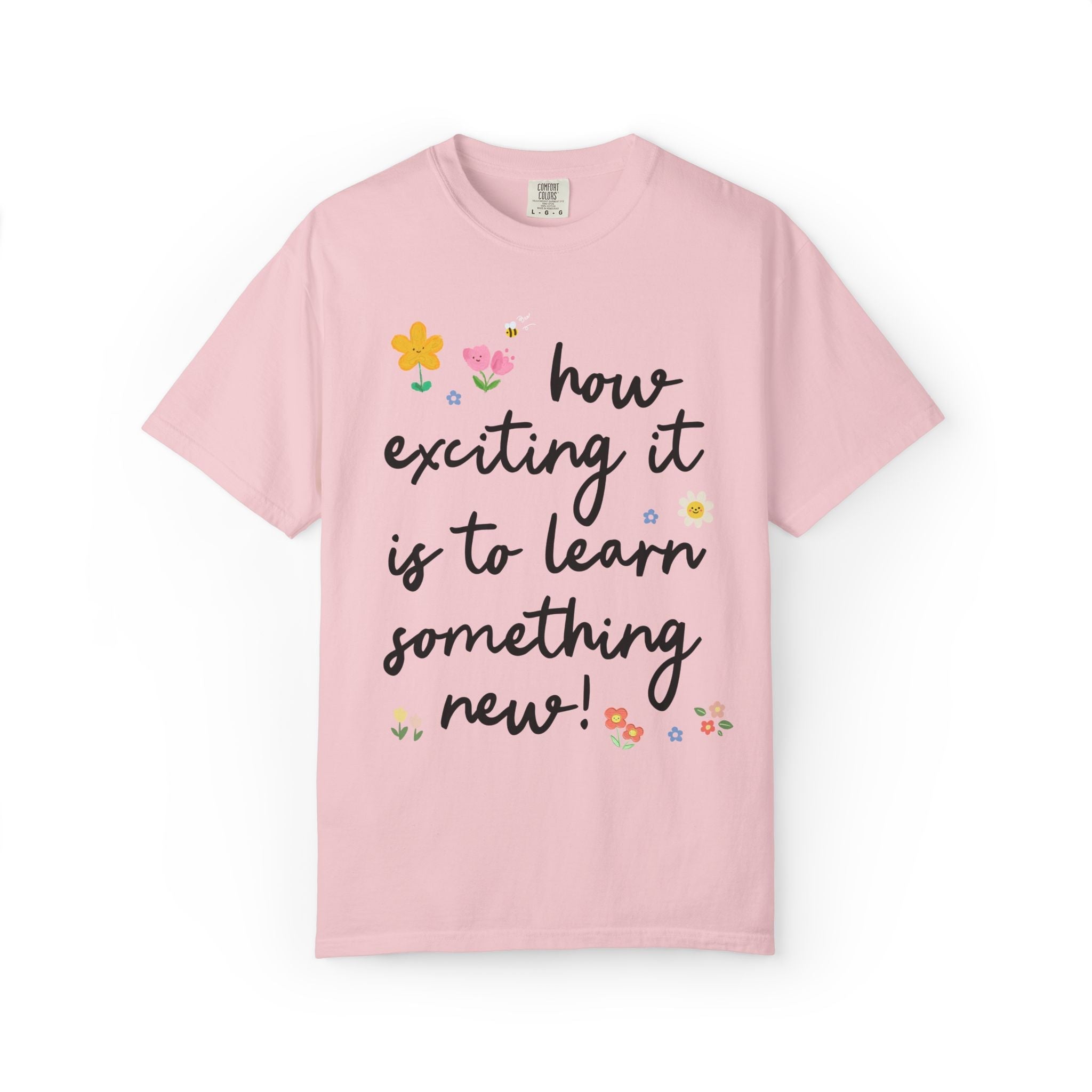 Positive Affirmation Teacher Tee: How Exciting it is to Learn Something New! | Sweet and Encouraging Elementary School Teacher or Staff Tee - Opal and June