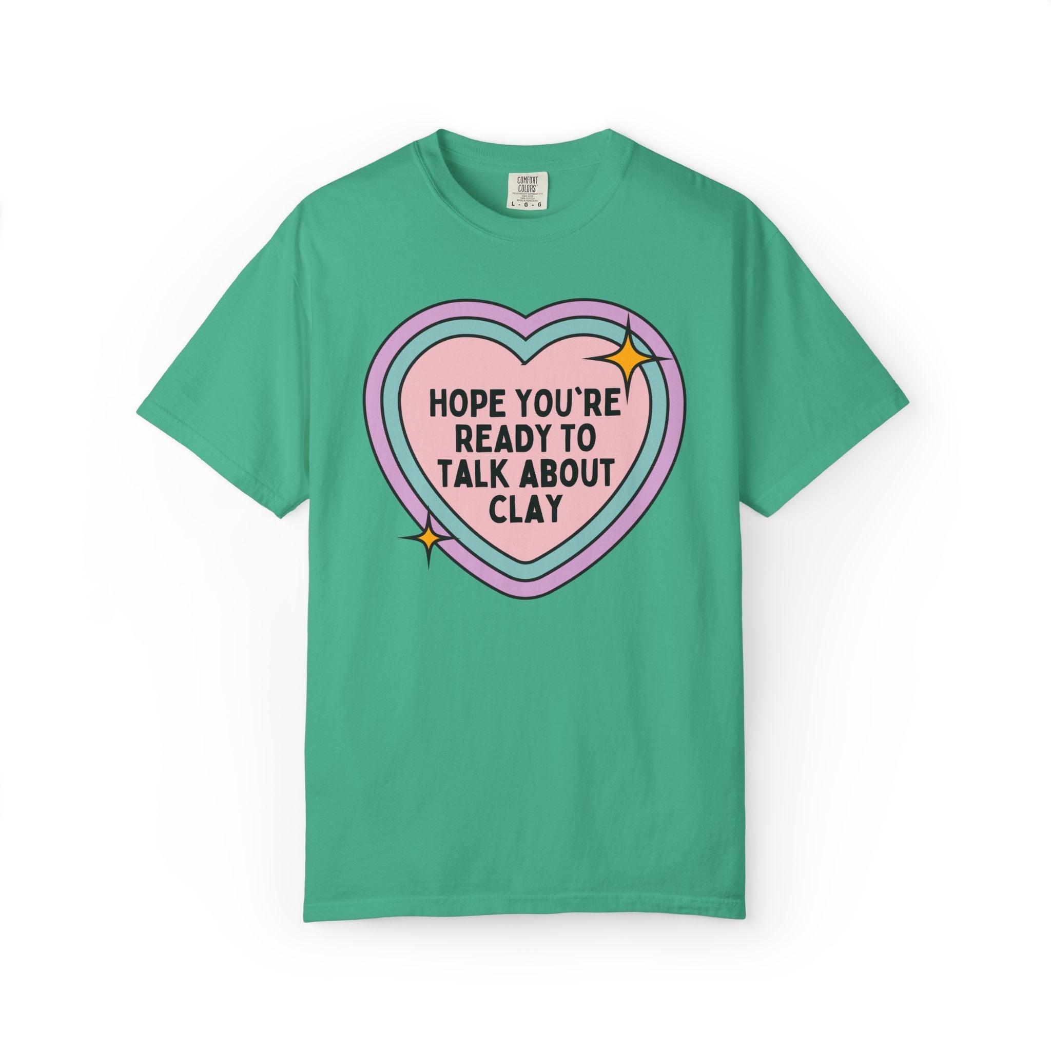 Pottery Lover or Ceramic Artist Tee Shirt: Hope You're Ready to Talk About Clay, Pottery Teacher or High School Art Teacher Tee with Heart - Opal and June