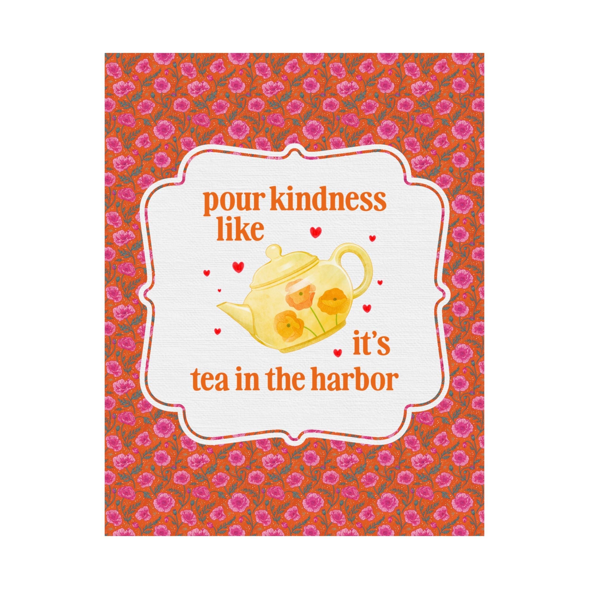 Pour Kindness Like It's Tea in the Harbor - Opal and June