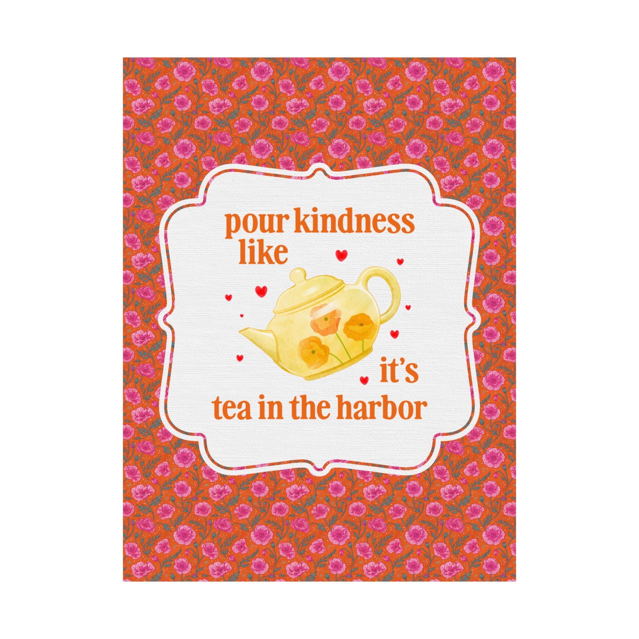 Pour Kindness Like It's Tea in the Harbor - Opal and June