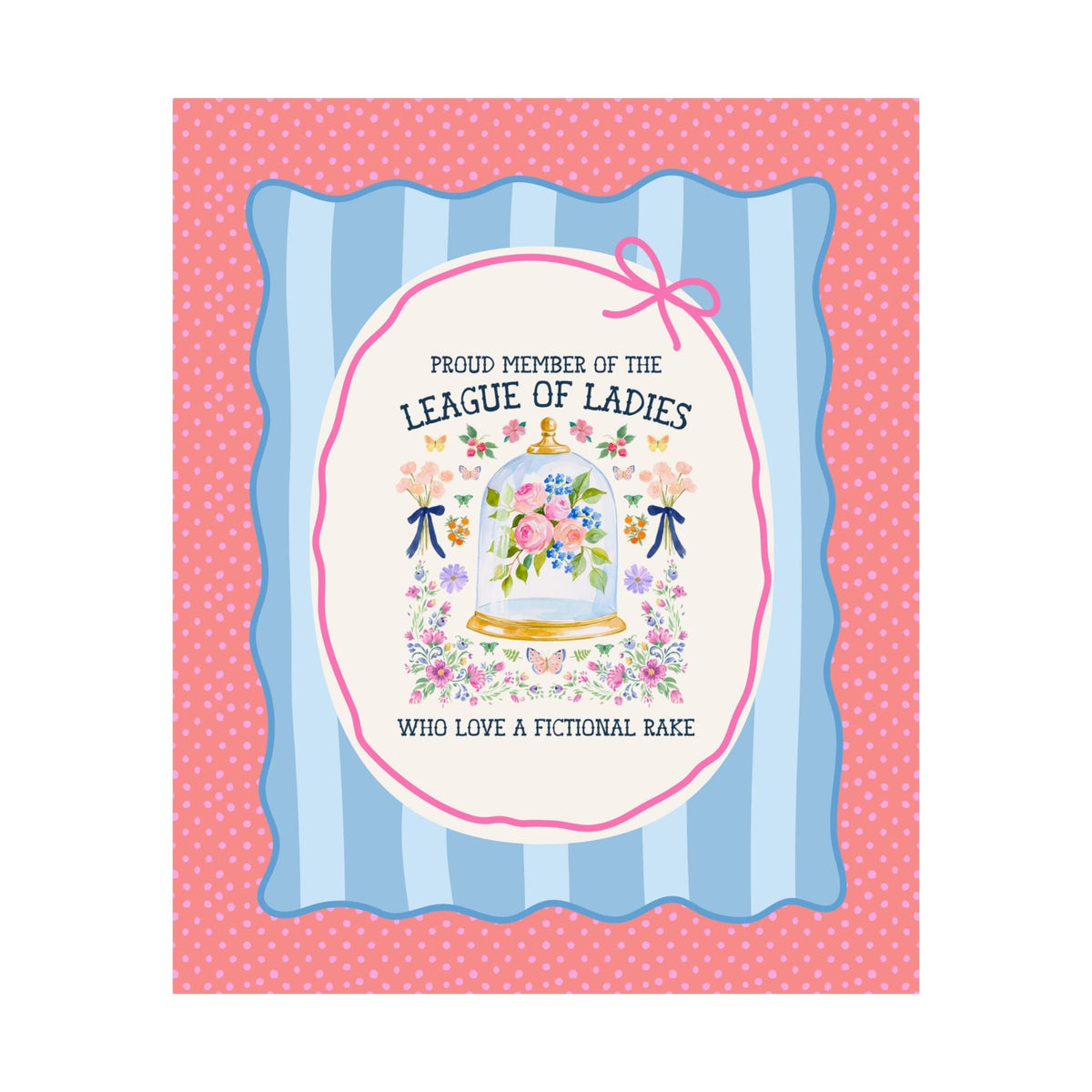Proud Member of the League of Ladies Who Love a Fictional Rake - Opal and June