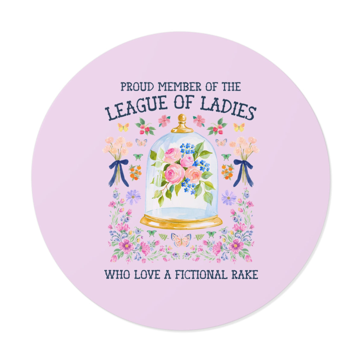 Proud Member of the League of Ladies Who Love a Fictional Rake - Opal and June