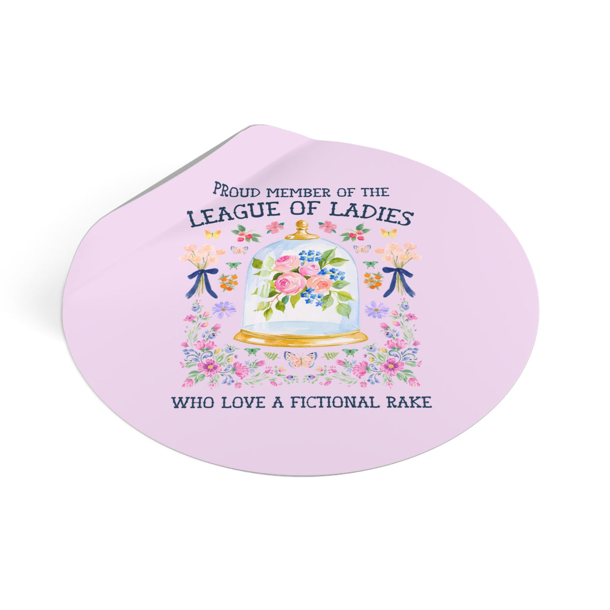 Proud Member of the League of Ladies Who Love a Fictional Rake - Opal and June