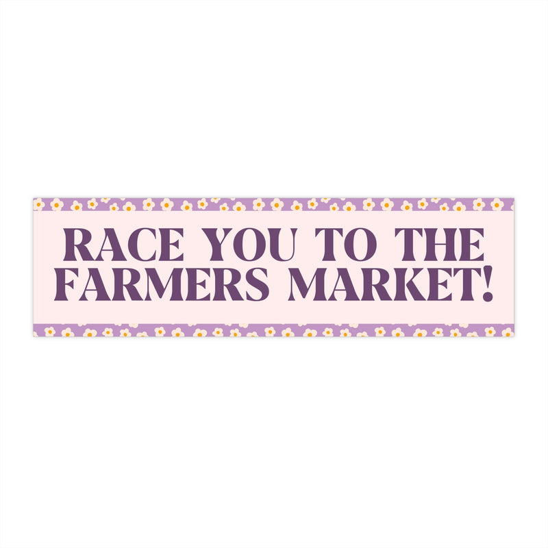 Race You to The Farmers Market: Funny Saying Bumper Sticker for Friend or Sister Who Loves The Farmers Market, Boho Sticker with Flowers - Opal and June