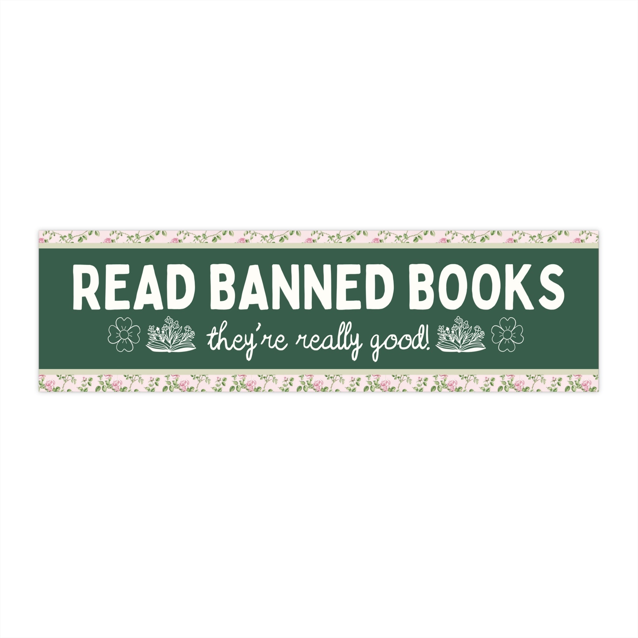Read Banned Books Bumper Sticker for Librarian or Book Lover: They're Really Good! Cute Floral Sticker for New Driver Who Loves Reading - Opal and June