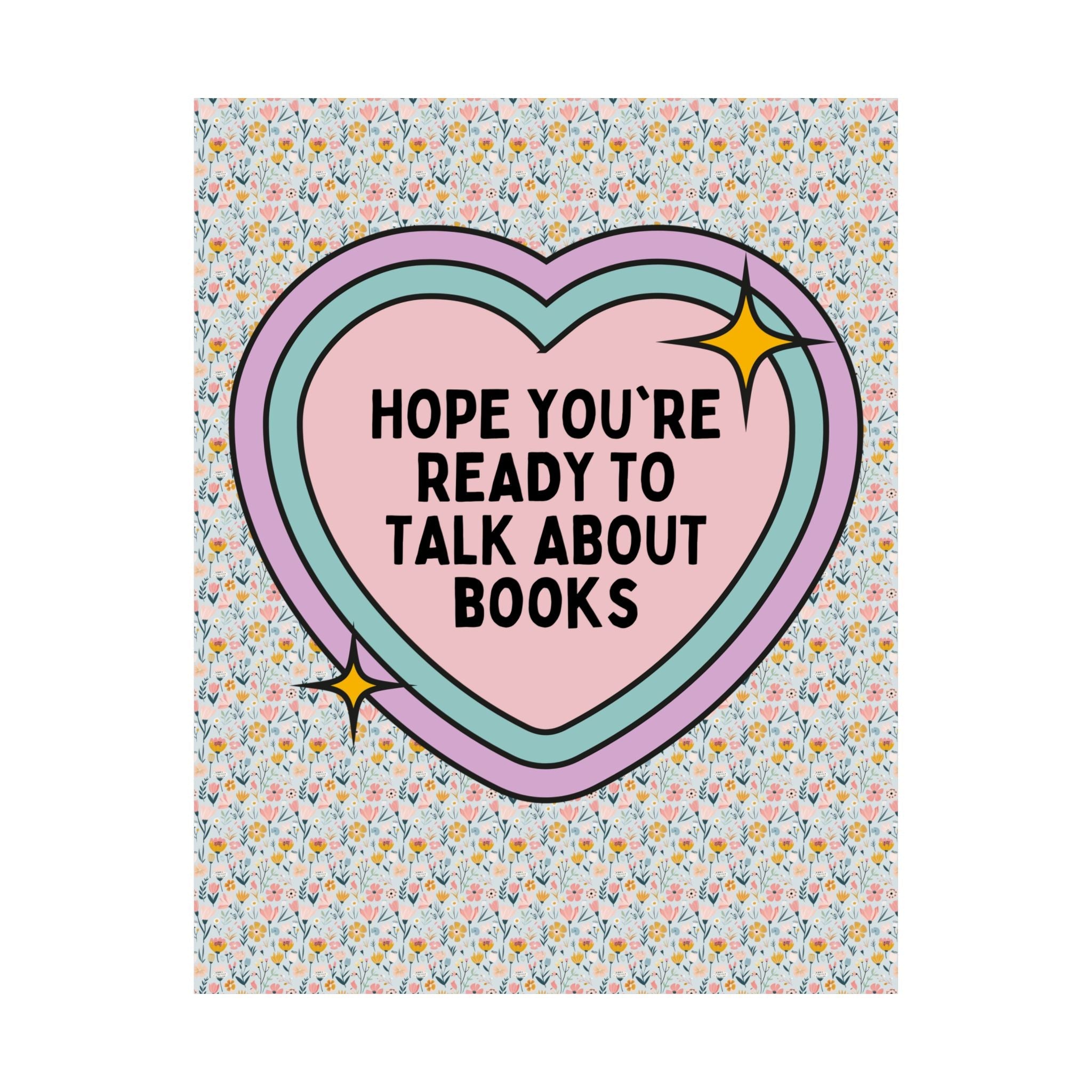 Reading Teacher or School Librarian Poster with Heart: Hope You're Ready to Talk About Books, Silly Bookish Literature Print for Bookworm - Opal and June