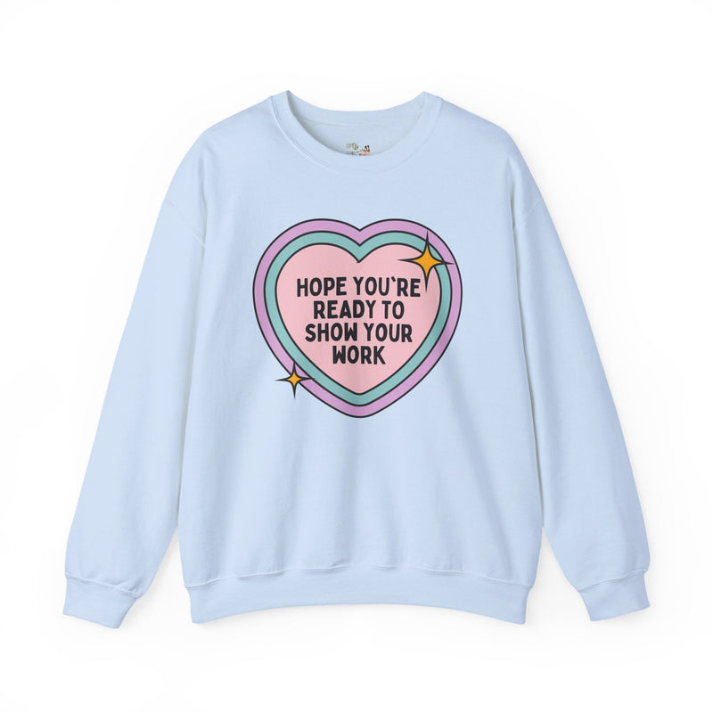 Retro Math Teacher Sweatshirt, Colorful Heart: Show Your Work, Funny Middle School Math Teacher, High School Math Teacher, Elementary Math - Opal and June