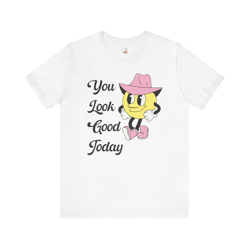 Retro Positive Affirmation Tee Shirt: You Look Good Today | Cute T-Shirt with Retro Western Feel, Spread Positivity, Gift for Friend - Opal and June