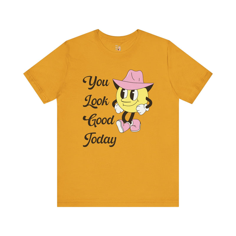 Retro Positive Affirmation Tee Shirt: You Look Good Today | Cute T-Shirt with Retro Western Feel, Spread Positivity, Gift for Friend - Opal and June