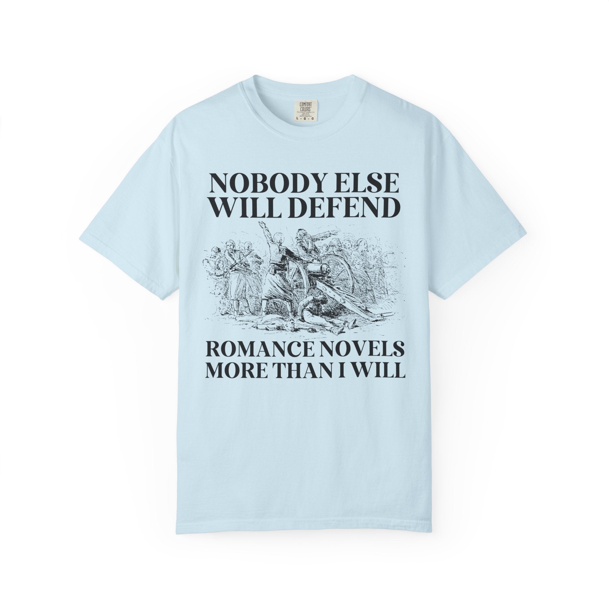 Romance Book Lover Gift Idea for Romance Reader or Writer: Nobody Else Will Defend Romance Novels More Than I Will, Funny Bookish T-Shirt - Opal and June
