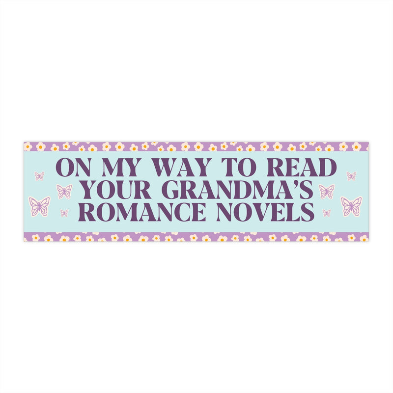 Romance Reader Bumper Sticker: On My Way to Read Your Grandma's Romance Novels - Opal and June