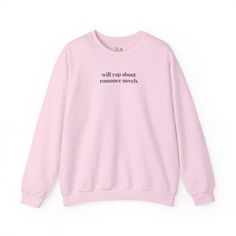 Romance Reader Sweatshirt, Fantasy Romance or Historical Romance Bookworm: Will Yap About Romance Novels, Funny Saying Bookish Reading Gift - Opal and June
