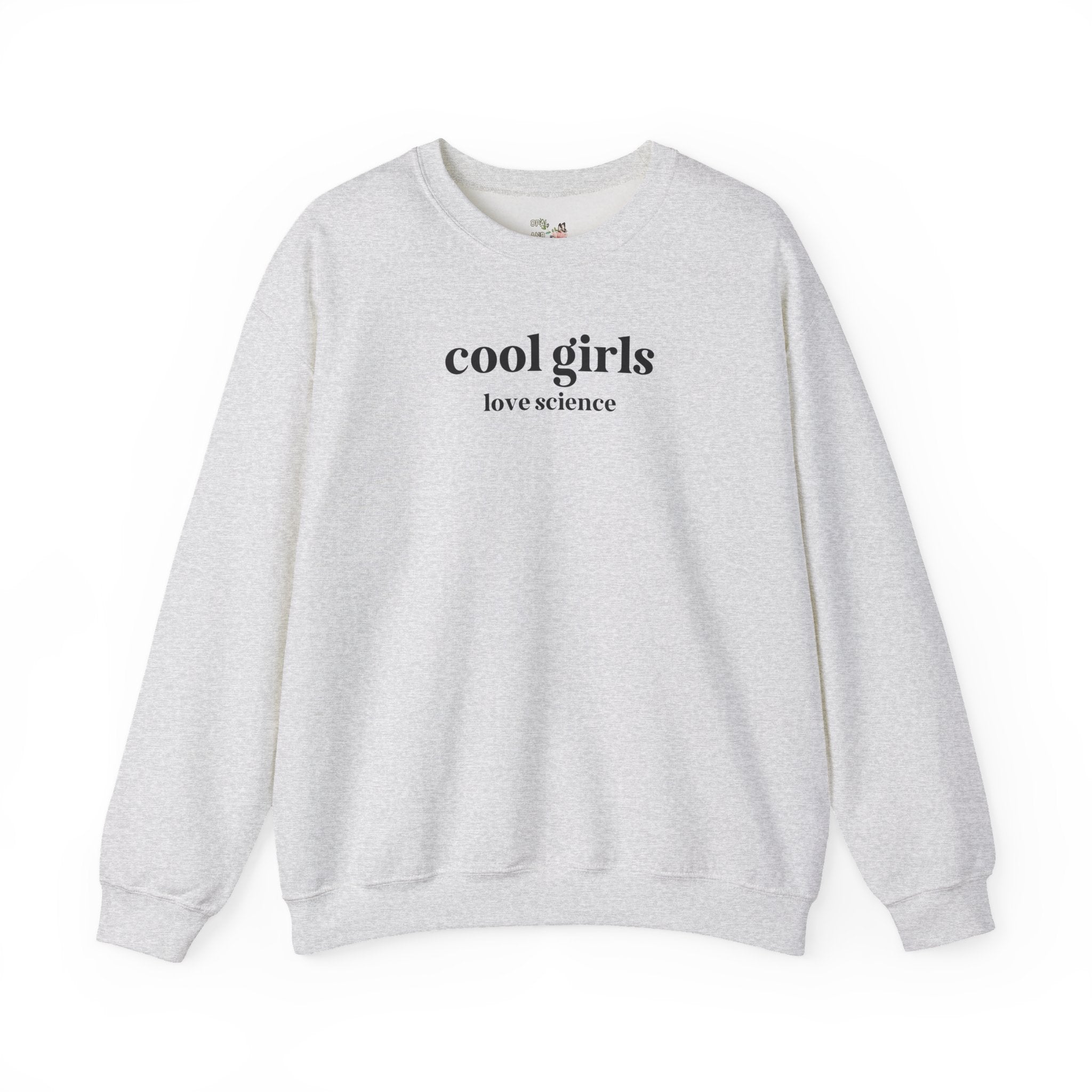 Science Teacher or Science Major Sweatshirt for Daughter Who Loves Science: Cool Girls Love Science, Cute Birthday Gift for Chemistry Major - Opal and June