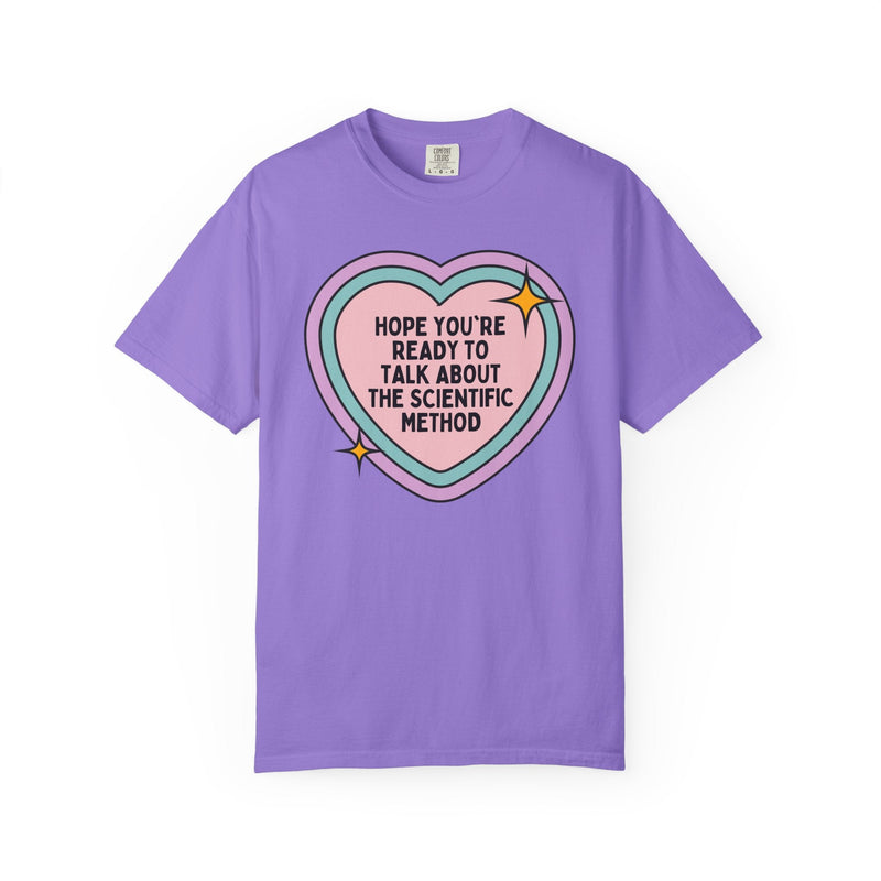 Science Teacher Tee Shirt, Middle School or High School Teacher T-Shirt: Hope You're Ready to Talk About the Scientific Method - Opal and June