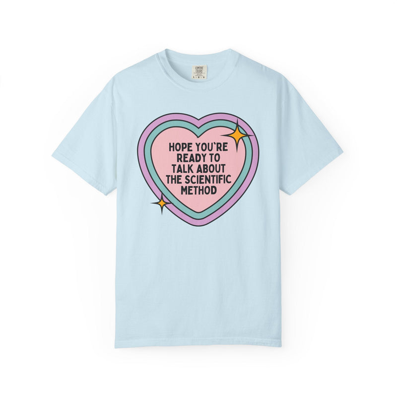 Science Teacher Tee Shirt, Middle School or High School Teacher T-Shirt: Hope You're Ready to Talk About the Scientific Method - Opal and June