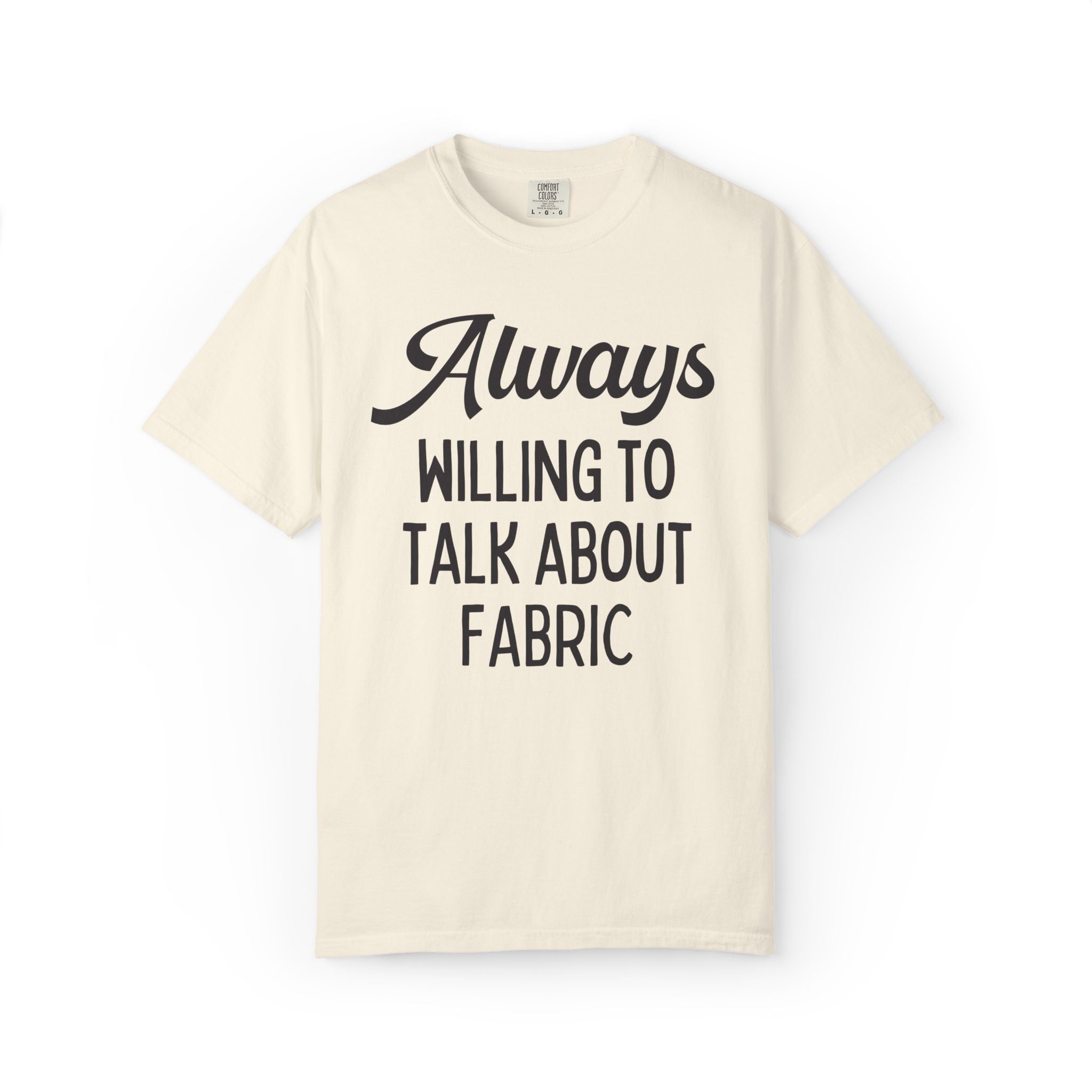 Seamstress or Sewing Lover Tee Shirt for Mom or Sister Who Loves to Sew Clothing: Always Willing to Talk About Fabric, Fashion Major Gift - Opal and June