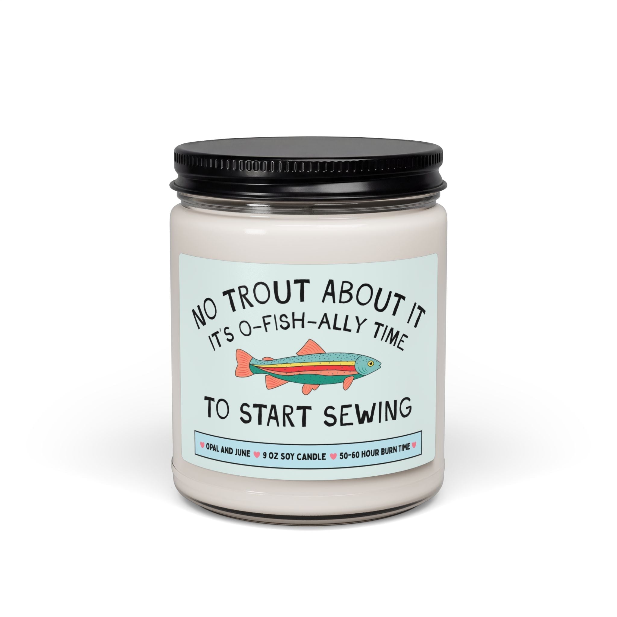 Sewing Lover Gift for Mom or Sister Who Loves Fishing or Nature: No Trout About It Time to Start Sewing, 9 Oz Soy Candle, Fashion Major Gift - Opal and June
