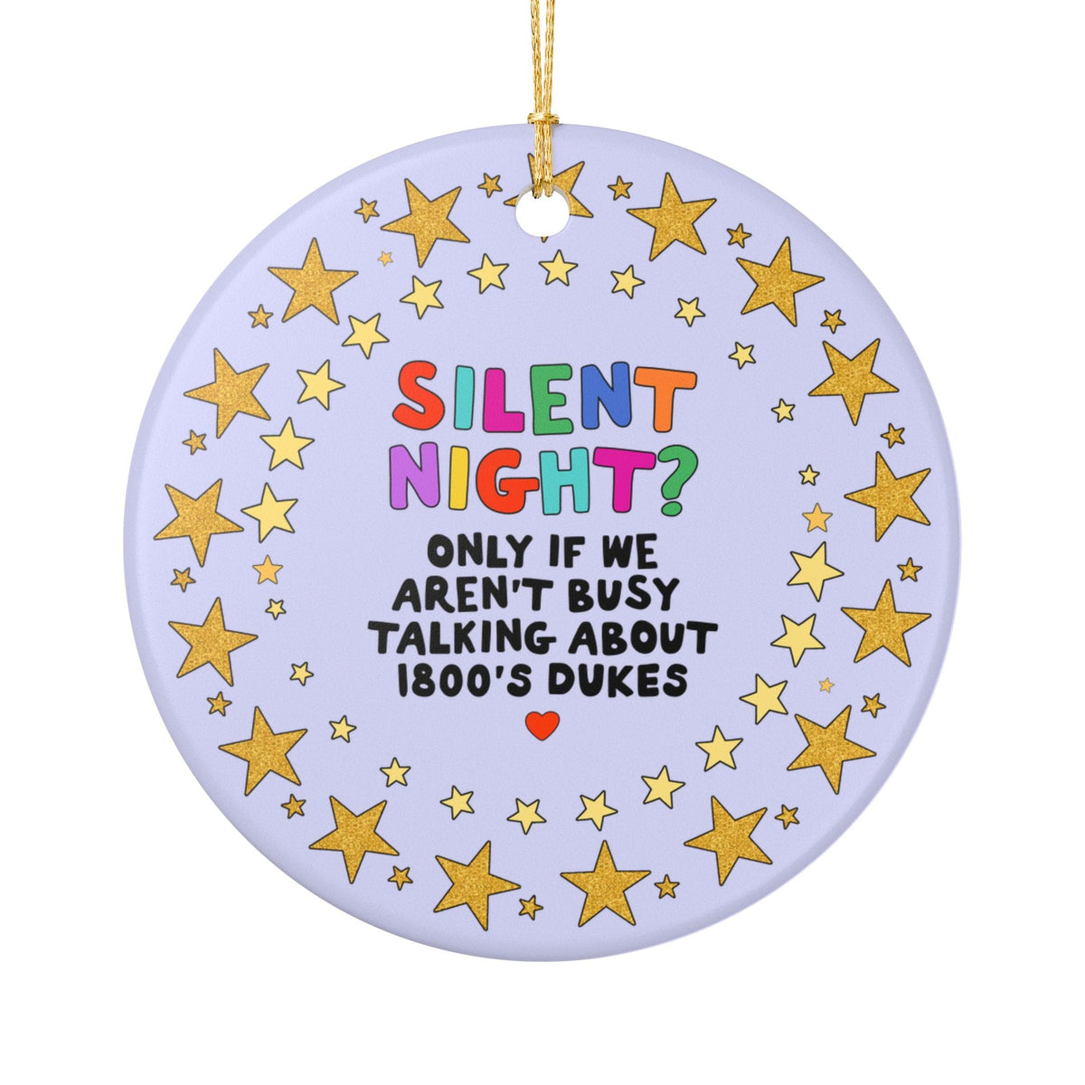 Silent Night? Only if We Aren't Busy Talking About 1800's Dukes: Christmas Ornament for Historical Romance Reader, Cute Bookish or Book Lover Gift Idea - Opal and June