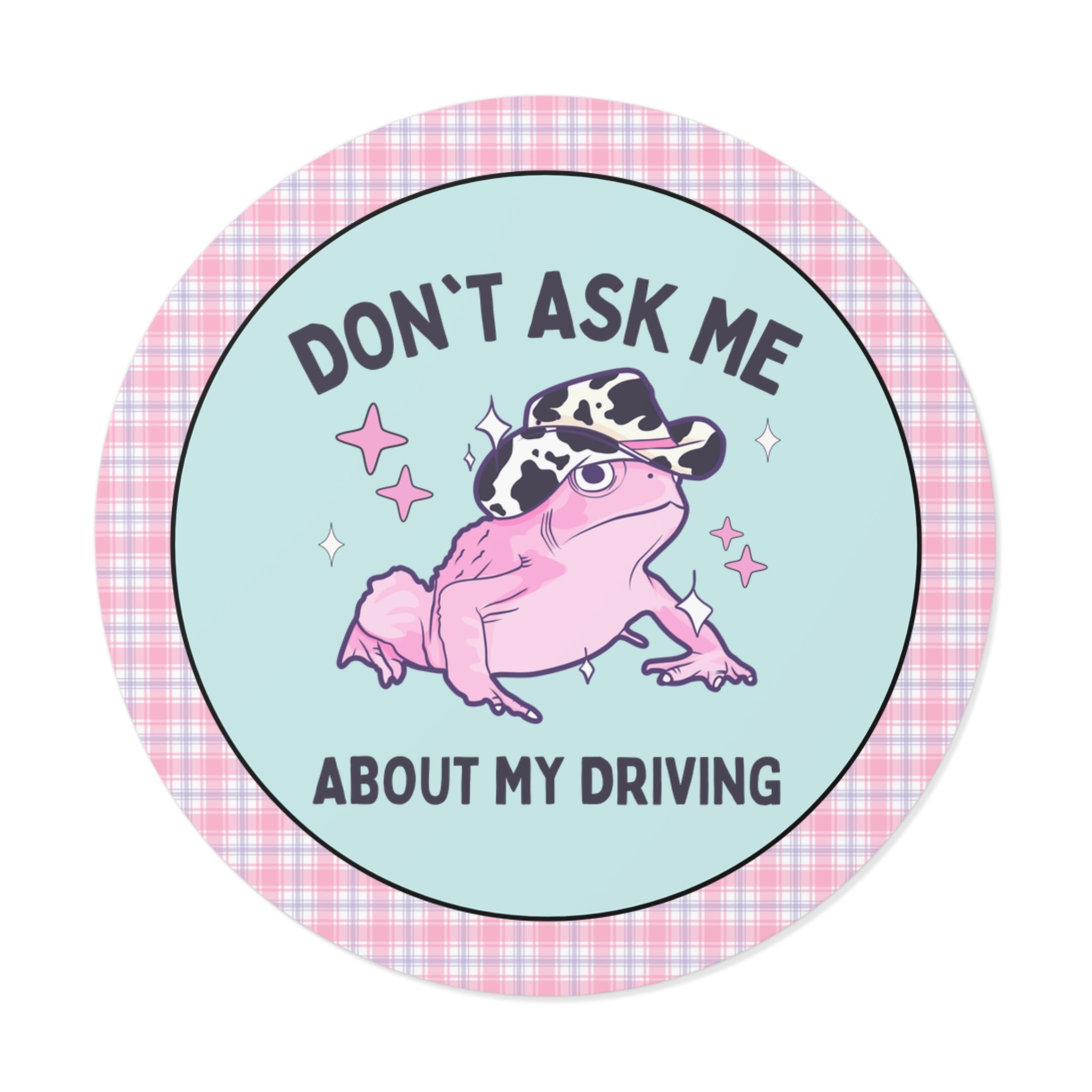 Silly Anxious Driver Sticker with Frog Wearing a Cow Print Hat, Funny Saying 16th Birthday Gift for New Driver, Friend Who Dislikes Driving - Opal and June