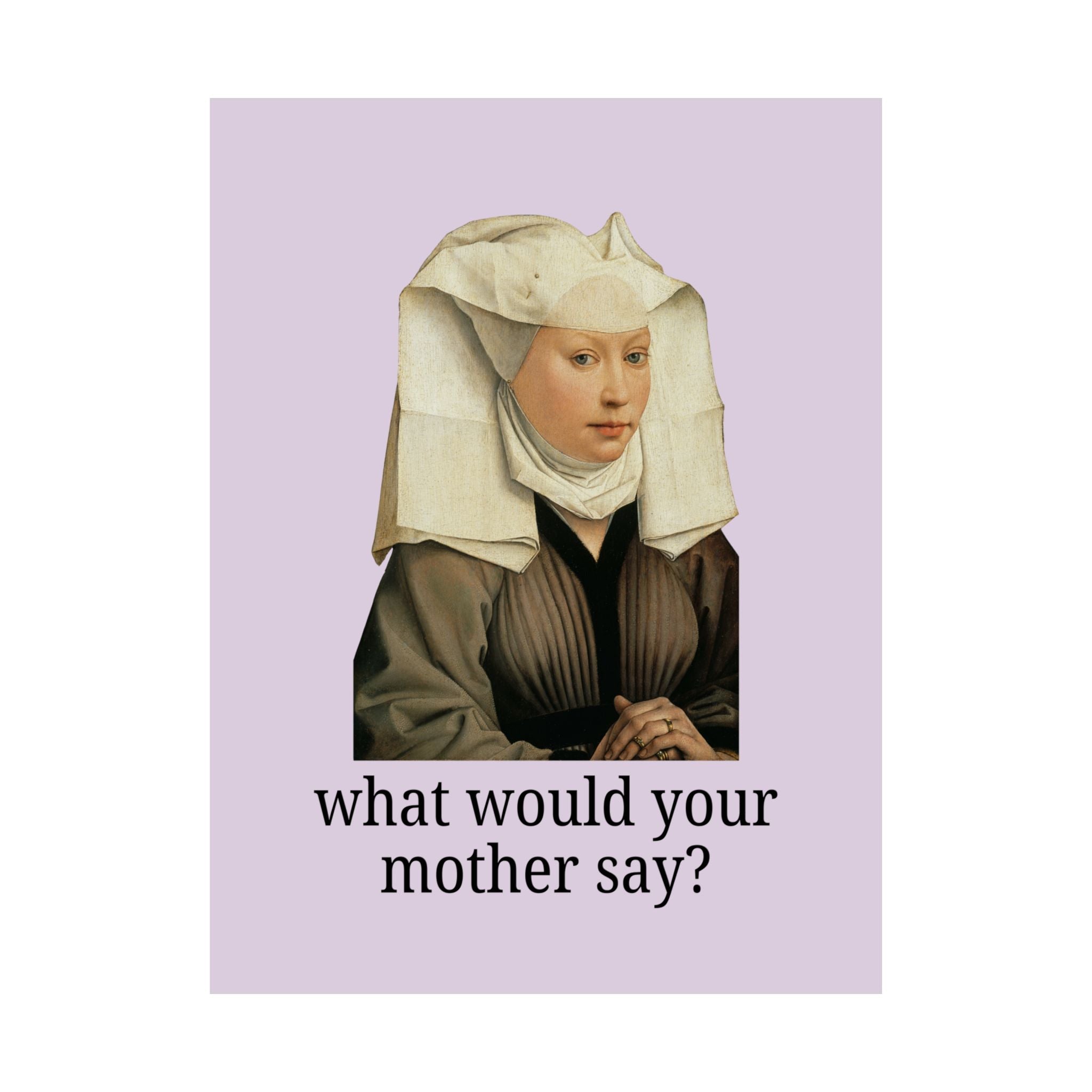Silly Art History Poster Print for Mom or Oldest Daughter: What Would Your Mother Say? Funny Sarcastic Museum Lover Gift, Humanites Major - Opal and June