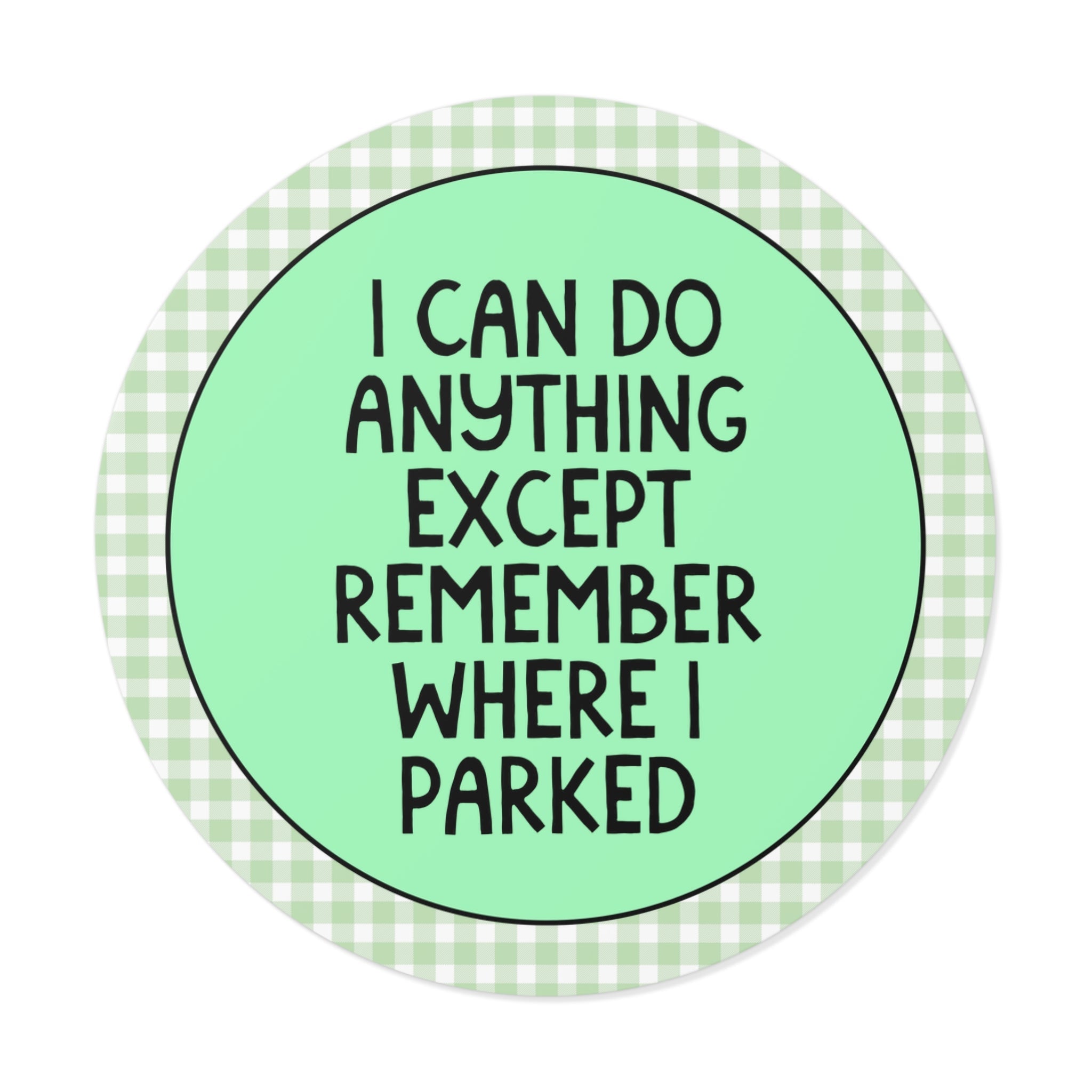 Silly Forgetful Driver Sticker for New Driver or Anxious Driver: I Can Do Anything Except Remember Where I Parked, 16th Birthday Gift - Opal and June