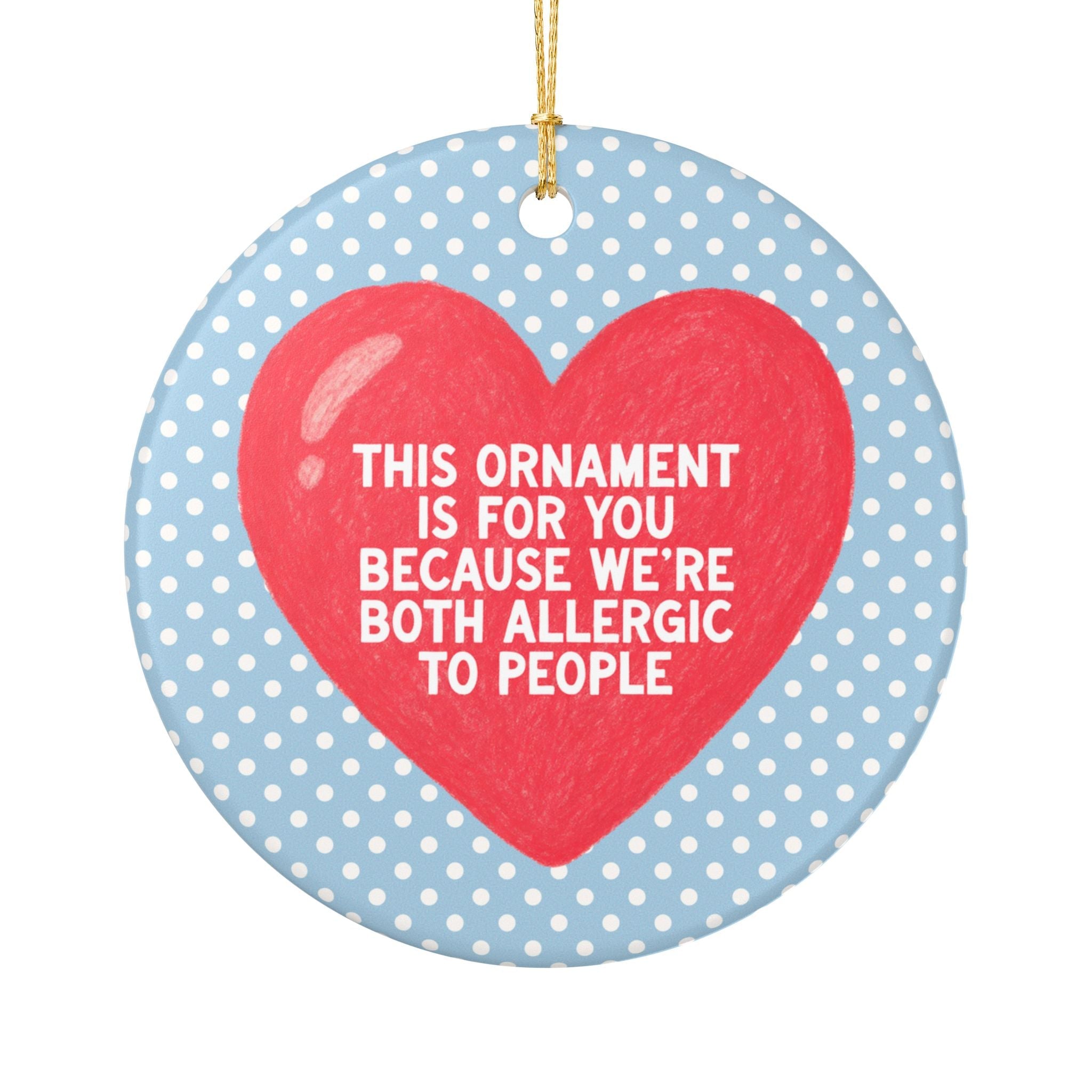 Silly Introvert Gift for Anxious Introvert, Best Friend Gift for Shy or Quiet Friend: We're Both Allergic to People Funny Sarcastic Ornament - Opal and June