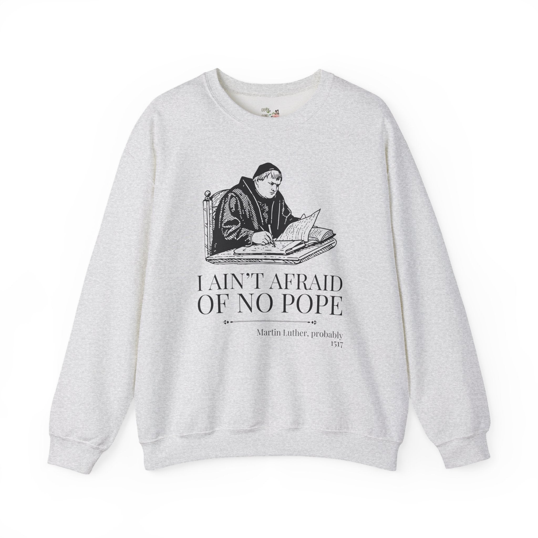 Silly Martin Luther History Sweatshirt for Historian Who Loves Religious History, Funny Saying Crewneck, 16th Century European History Gift - Opal and June
