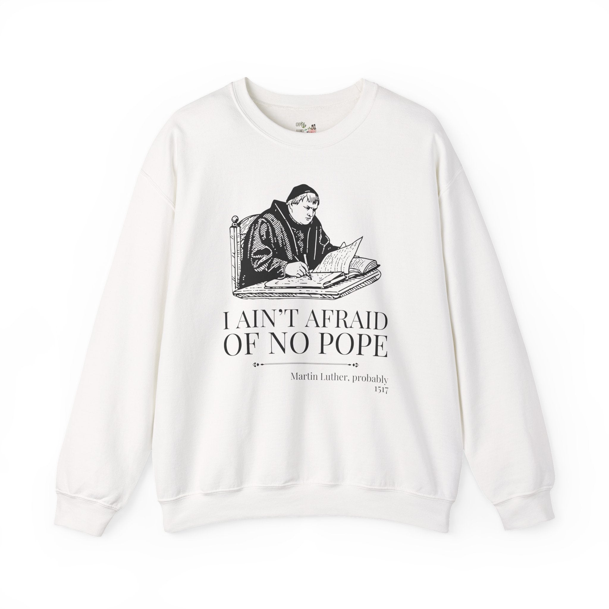 Silly Martin Luther History Sweatshirt for Historian Who Loves Religious History, Funny Saying Crewneck, 16th Century European History Gift - Opal and June