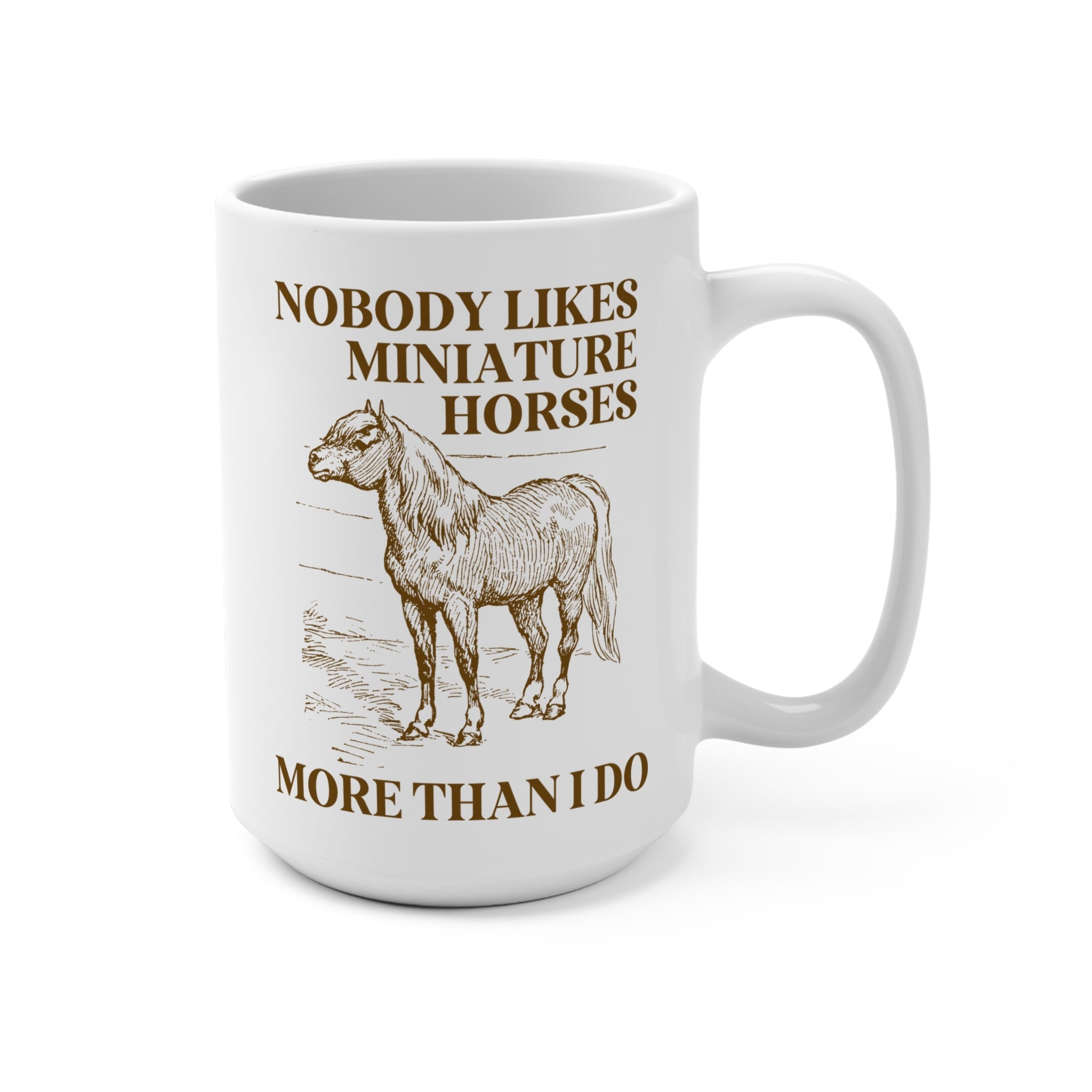 Silly Miniature Horse Lover Coffee Mug: 15 Oz Coffee Mug for Friend Who Loves Ponies or Cute Mini Horses, Funny Saying Retro Aesthetic Mug - Opal and June
