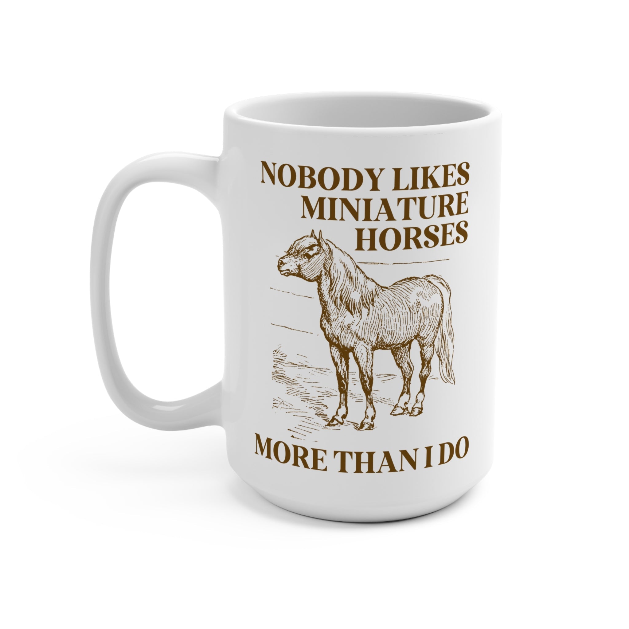 Silly Miniature Horse Lover Coffee Mug: 15 Oz Coffee Mug for Friend Who Loves Ponies or Cute Mini Horses, Funny Saying Retro Aesthetic Mug - Opal and June