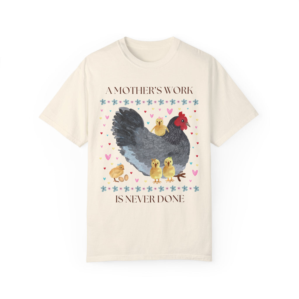 Silly Mom Shirt with Cottagecore Chickens: A Mother's Work is Never Done, Funny Saying Tee Shirt for New Mama, Cute Eclectic Grandma Vibe - Opal and June